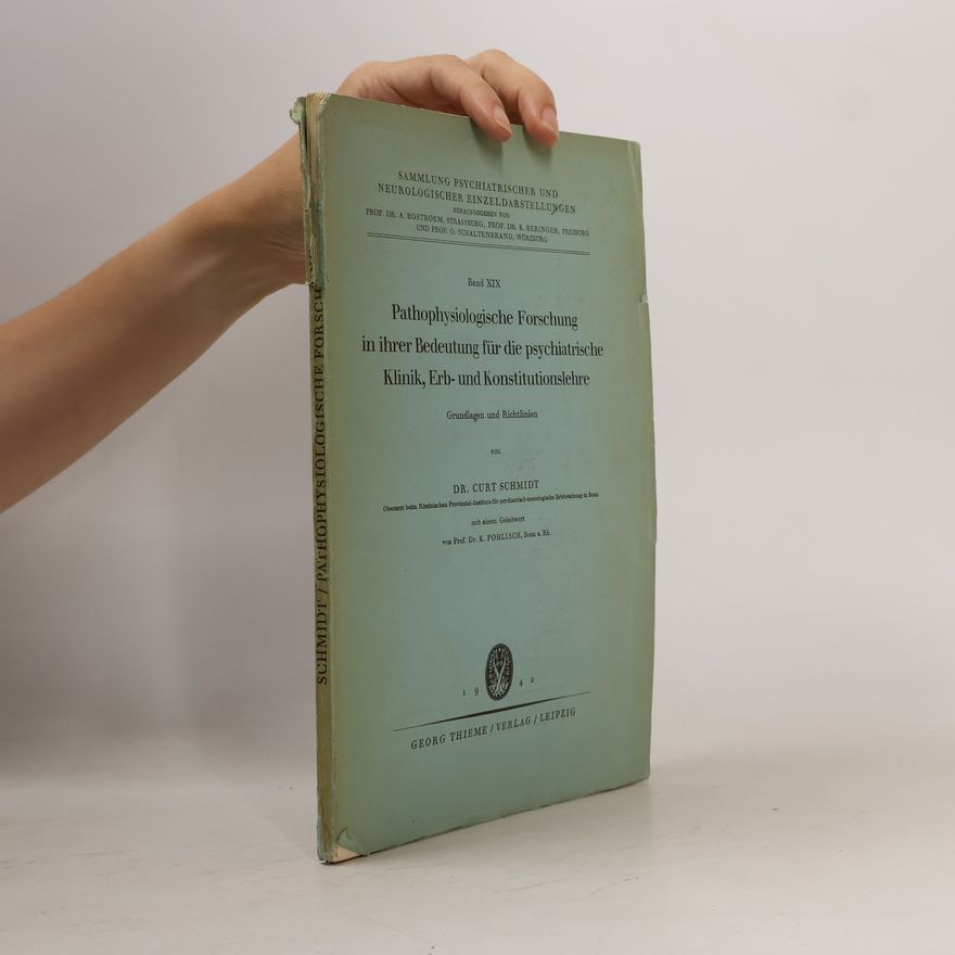 Curt Schmidt Pathophysiologische forschung in ihrer bedeutung für die psychiatrische klinik, erb- und konstitutuinslehre
