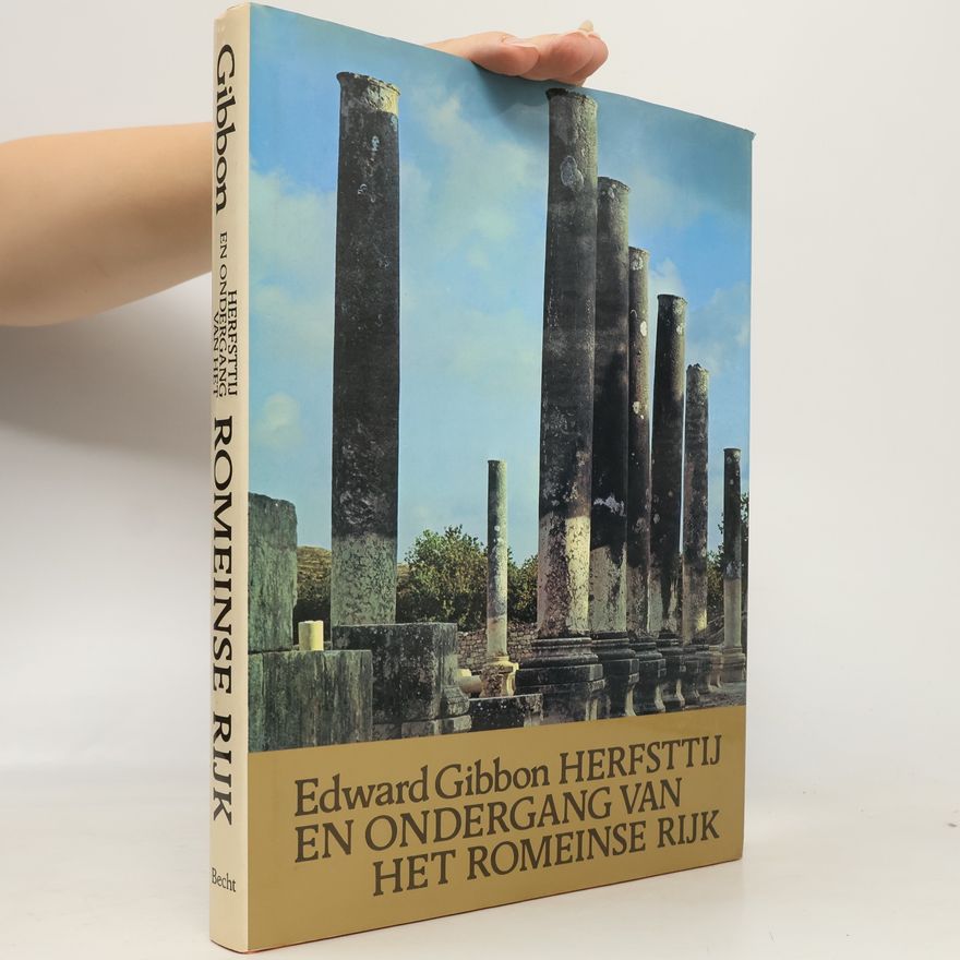 Edward Gibbon Herfsttij en ondergang van het Romeinse rijk