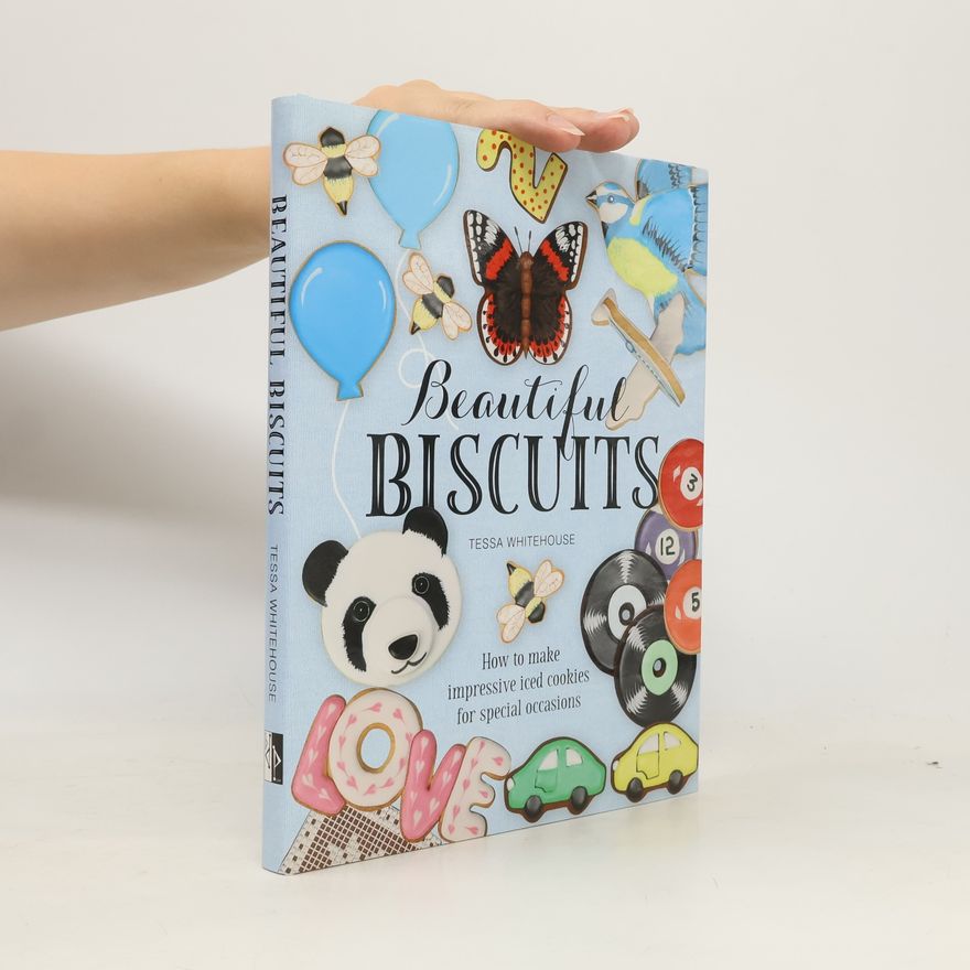 Sarah Ryan Beautiful Biscuits: How to Make Impressive Iced Cookies for Special Occasions