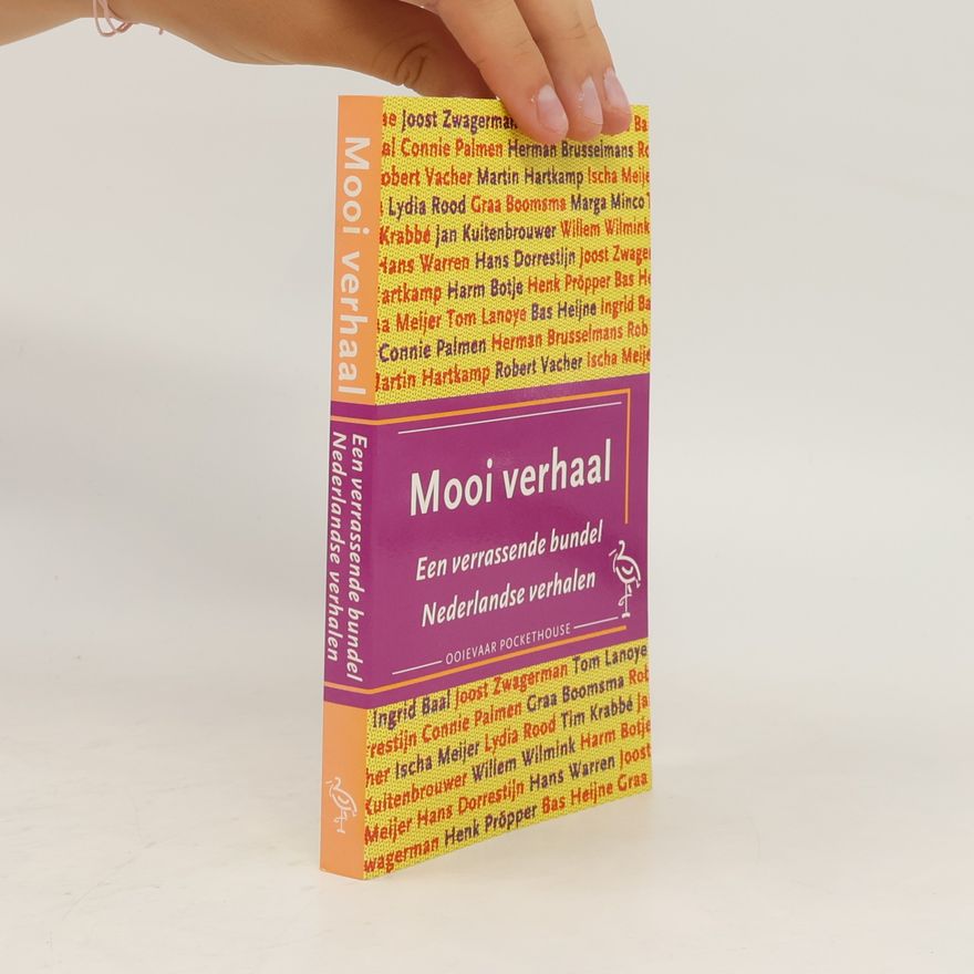 Joost Meijer Mooi verhaal. Een verrassende bundel Nederlandse verhalen