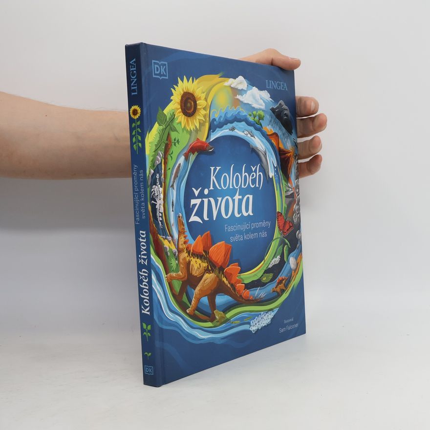 Collectif d'auteurs Koloběh života. Fascinující proměny světa kolem nás