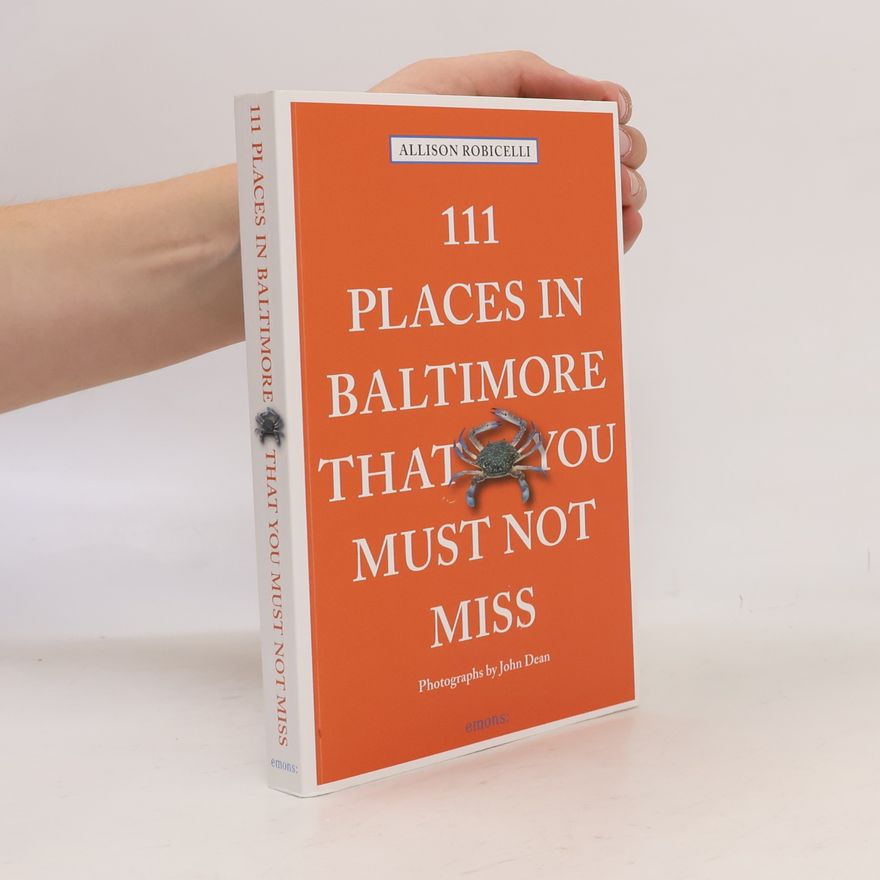 John Dean 111 Places in Baltimore That You Must Not Miss Revised & Updated