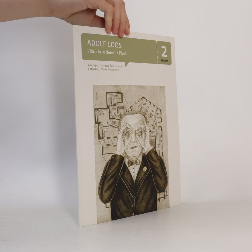 Marie Kohoutová Adolf Loos : vídeňský architekt a Plzeň