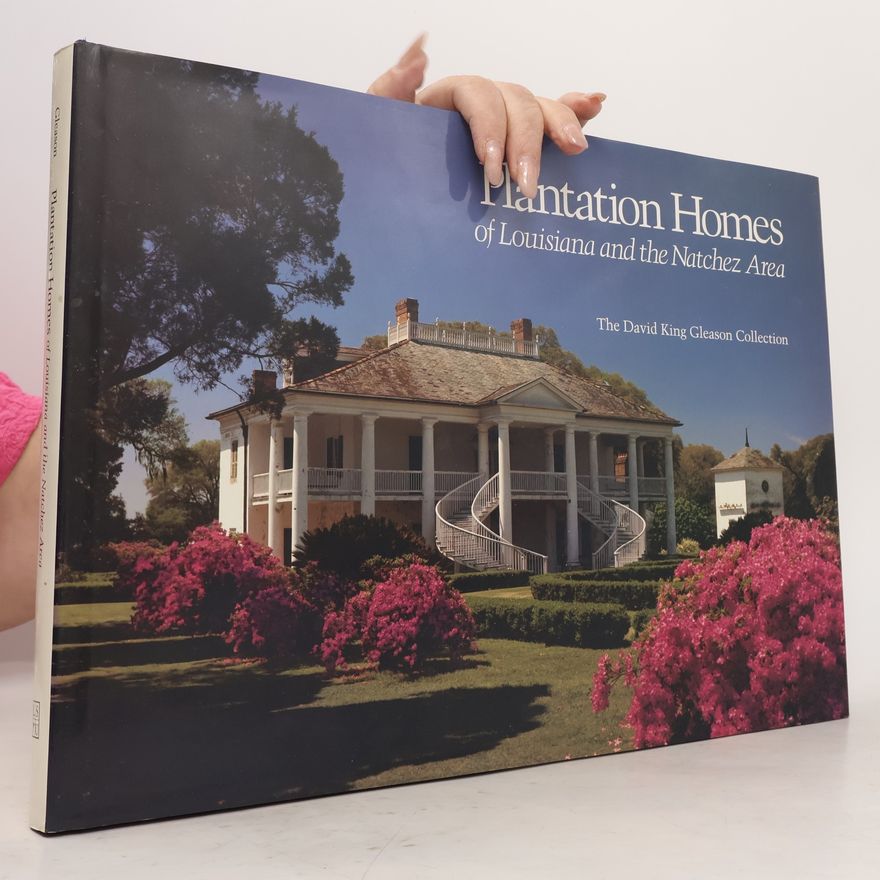 David King Gleason Plantation Homes of Louisiana and the Natchez Area