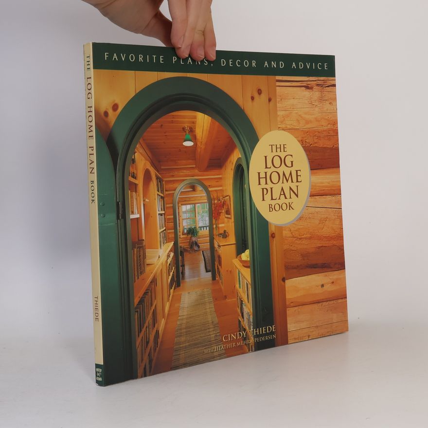 Cindy Thiede The Log Home Plan Book