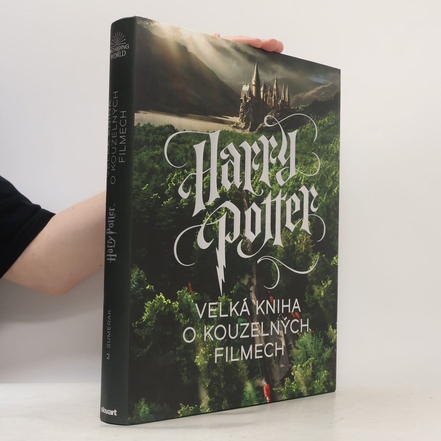 Marc Sumerak Harry Potter – Velká kniha o kouzelných filmech