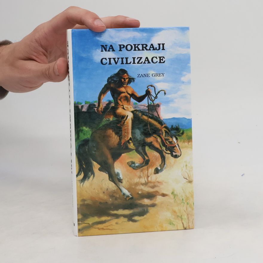 Zane Grey Na pokraji civilizace