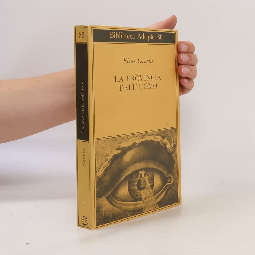 Elias Canetti La provincia dell'uomo. Quaderni di appunti 1942-1972