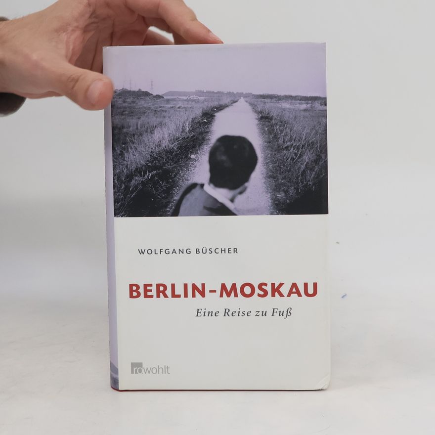 Wolfgang Büscher Berlin-Moskau