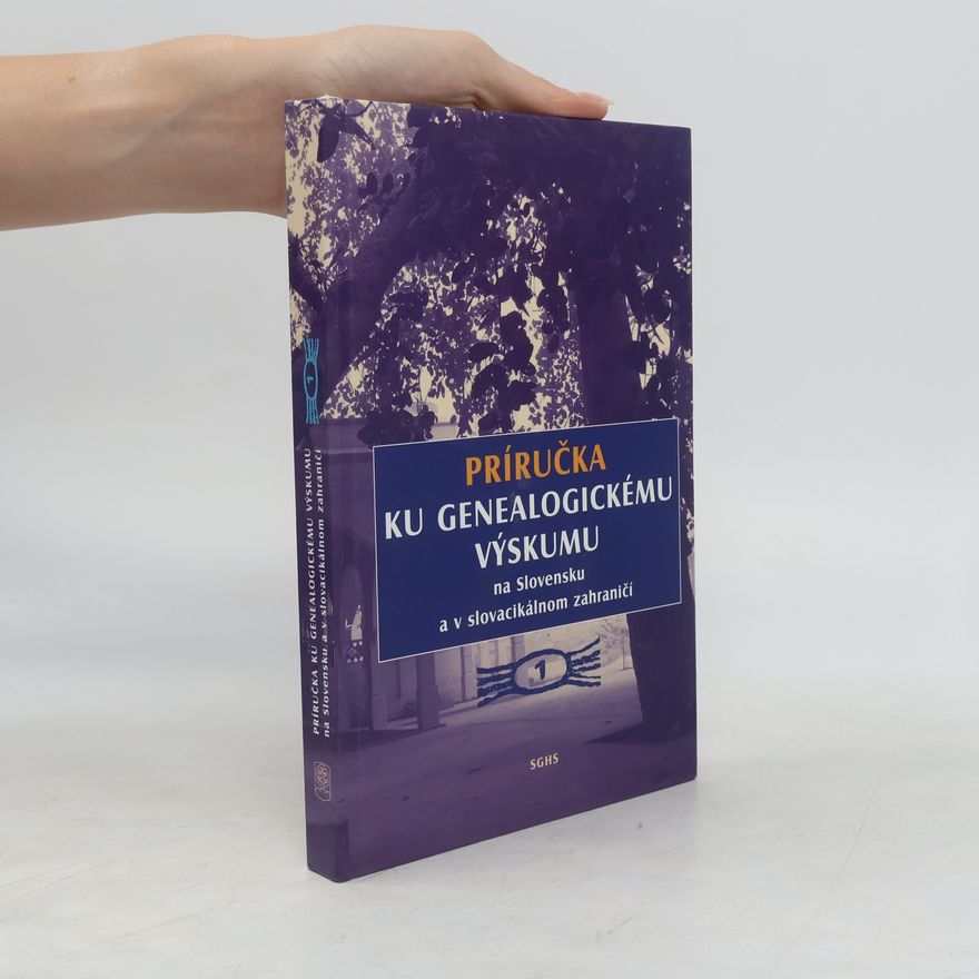 Various authors Príručka ku genealogickému výskumu na Slovensku a v slovacikálnom zahraničí