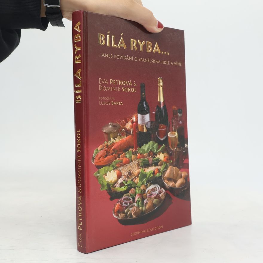 Eva Petrová Bílá ryba... aneb, Povídání o španělském jídle a víně