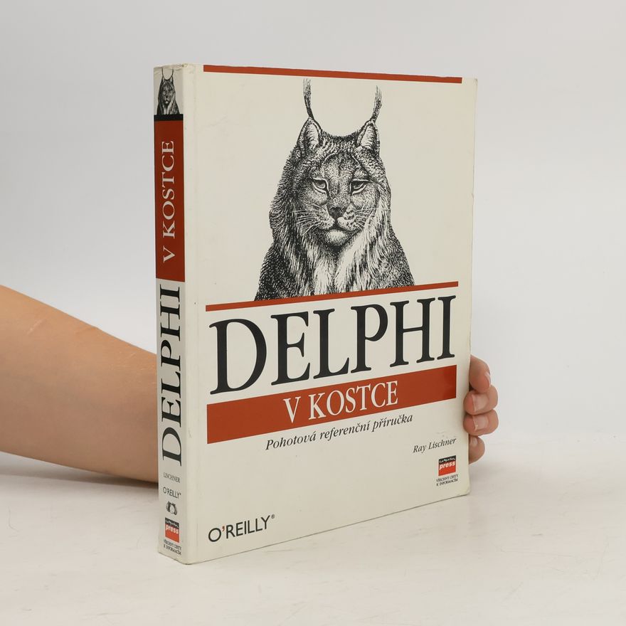 Ray Lischner Delphi v kostce: Pohotová referenční příručka