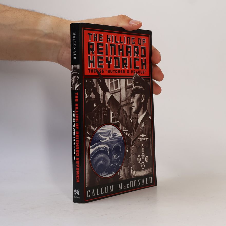 C. A. MacDonald The Killing of Reinhard Heydrich: The SS "Butcher of Prague"