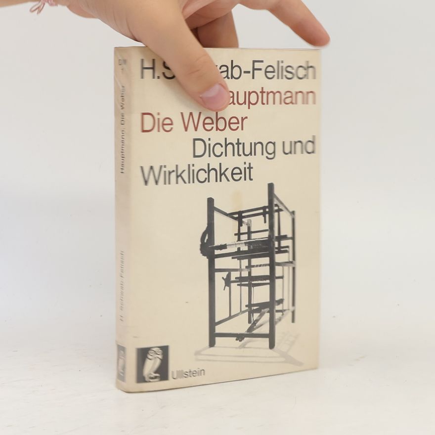 Hans Schwab Felisch Die Weber. Dichtung und Wirklichkeit