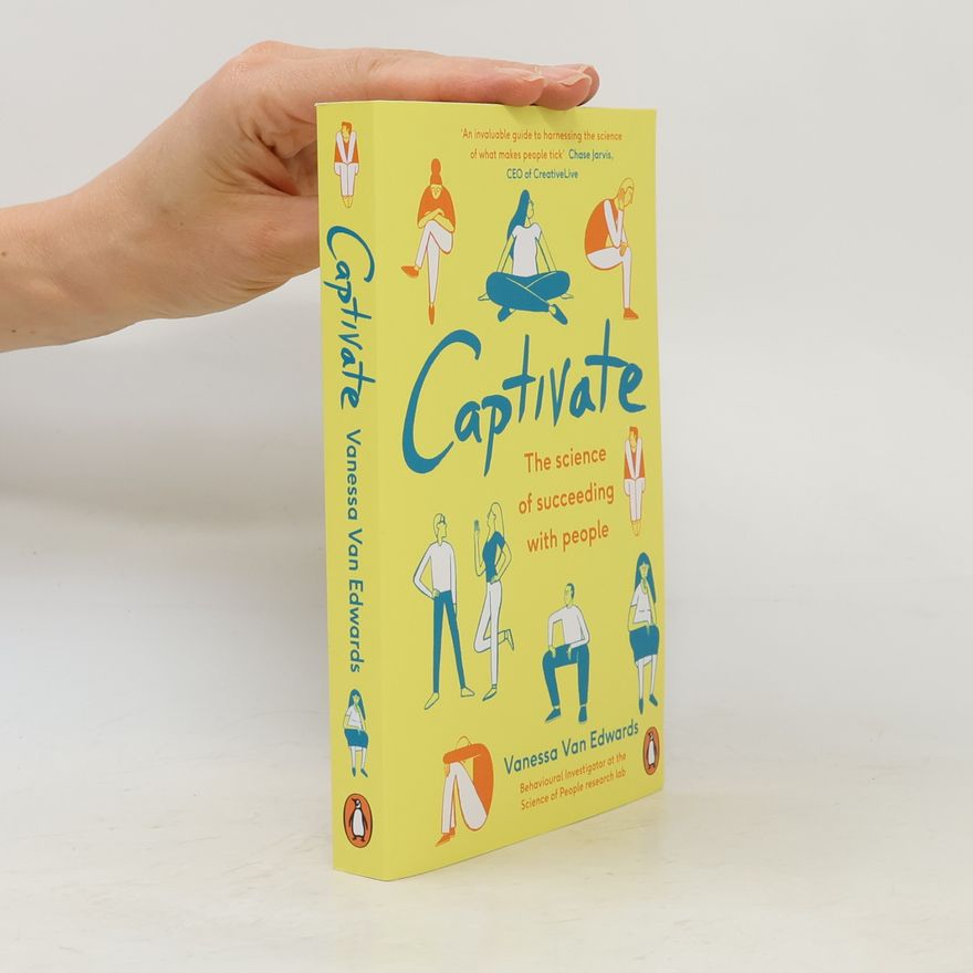 Vanessa Van Edwards Captivate: The Science of Succeeding with People