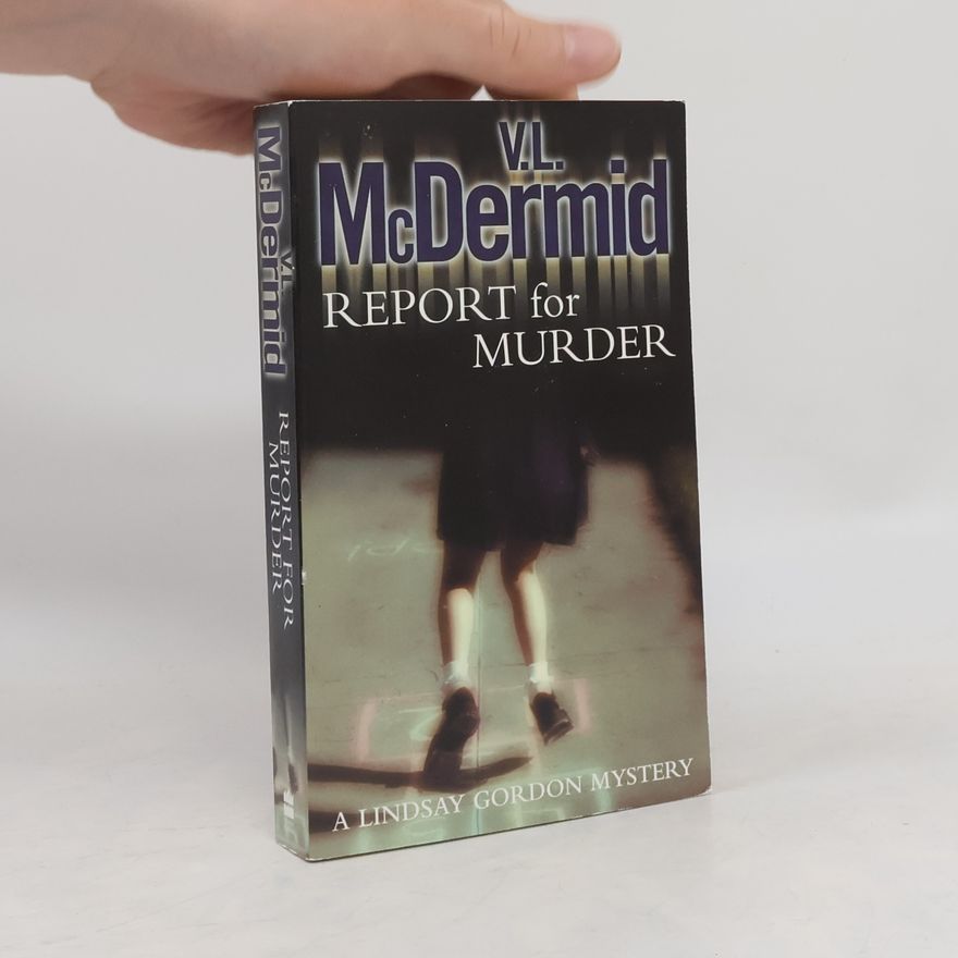 Val McDermid Lindsay Gordon Mystery: Report for Murder