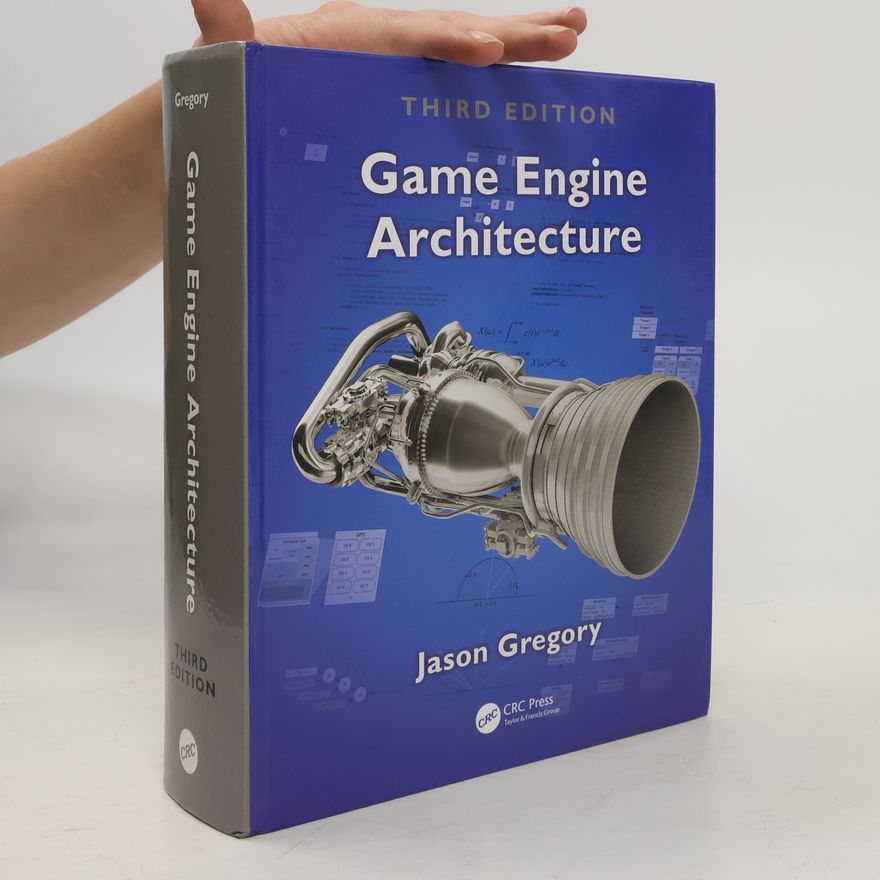 Jason Gregory Game Engine Architecture, Third Edition