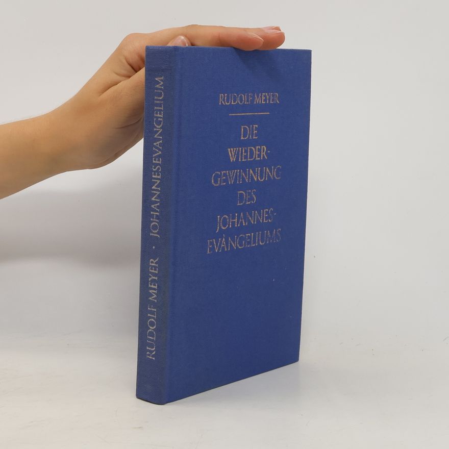 Rudolf Meyer Die Wieder gewinnung des Johannes Evangeliums