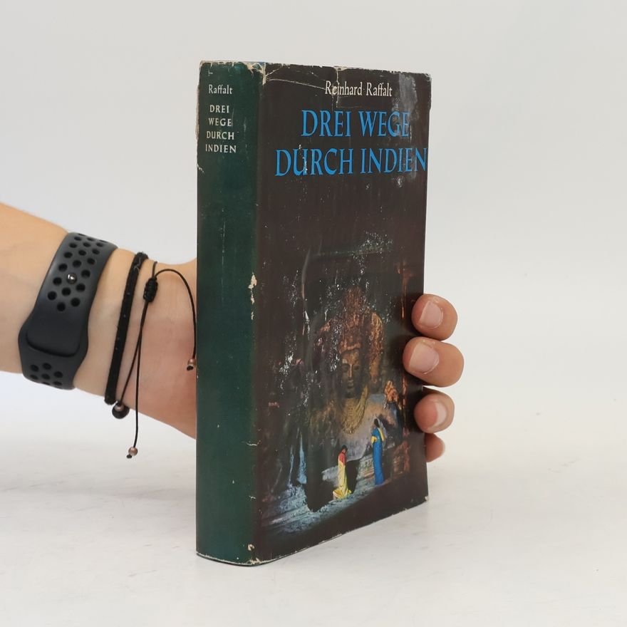 Reinhard Raffalt Drei Wege durch Indien