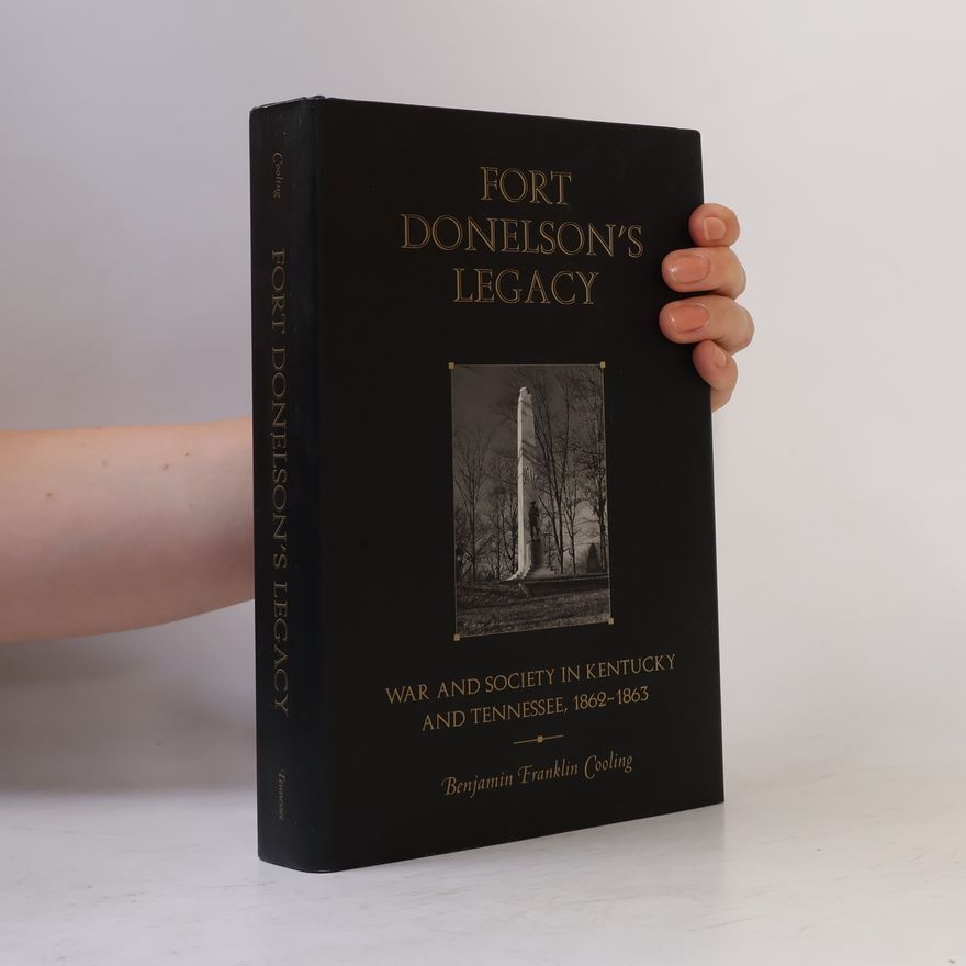 Benjamin Franklin Cooling III Fort Donelson's Legacy