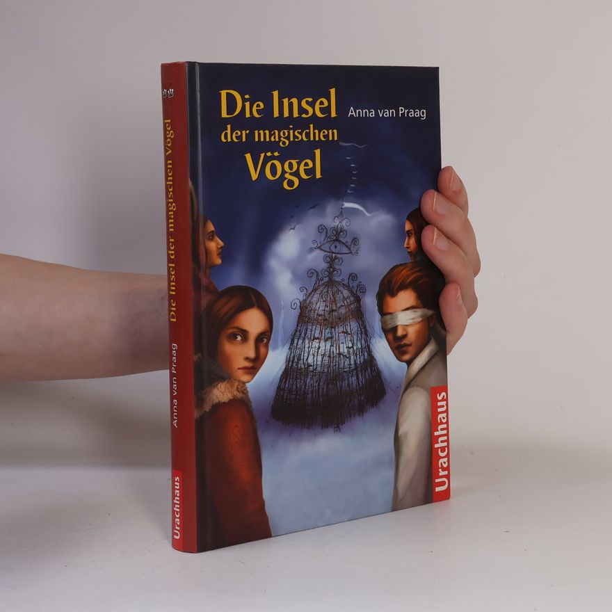 Anna van Praag Die Kronentrilogie - 2: Die Insel der magischen Vögel