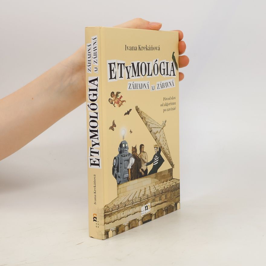 Ivana Krekáňová Etymológia záhadná aj zábavná