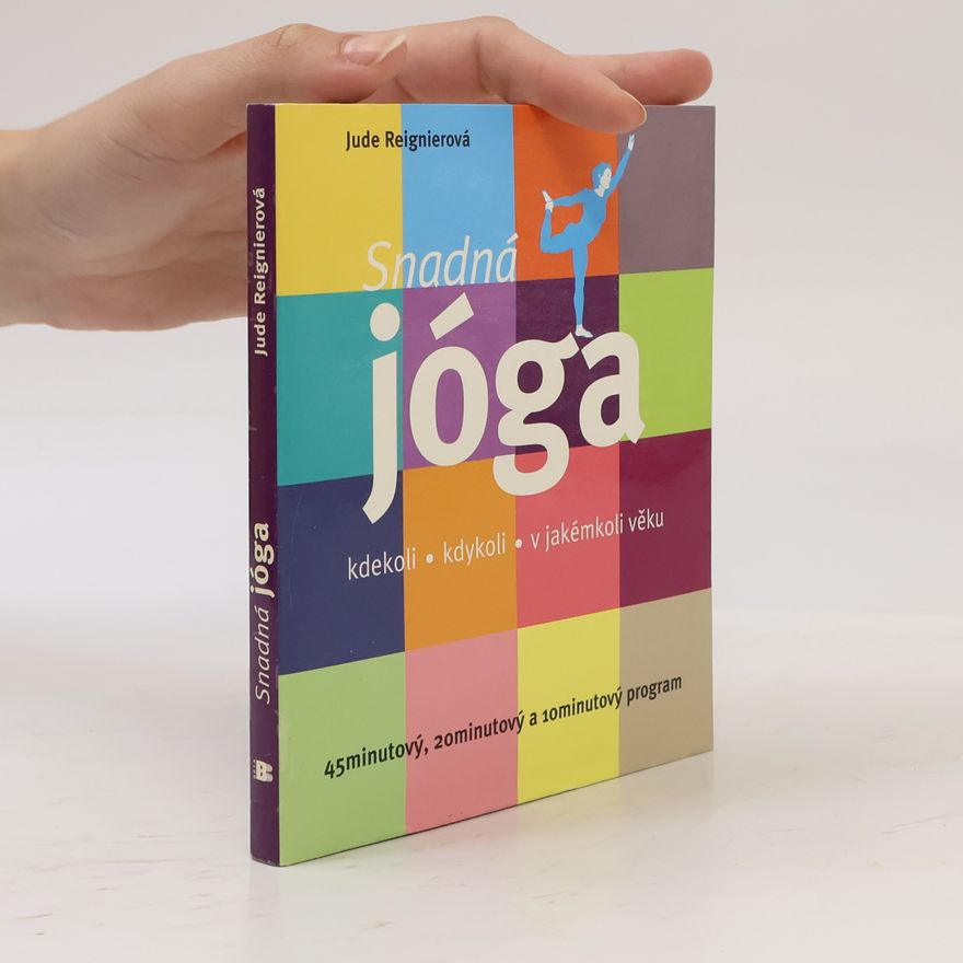 Jude Reignier Snadná jóga: Kdekoli, kdykoli, v jakémkoli věku