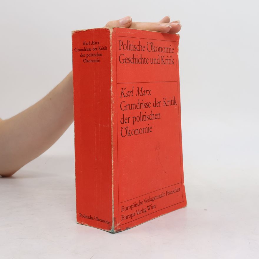 Karl Marx Grundrisse der Kritik der politischen Ökonomie