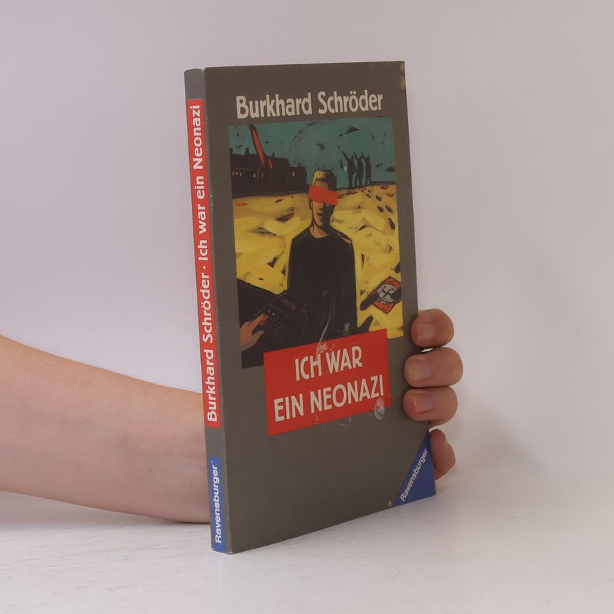 Burkhard Schröder Ich war ein Neonazi. Reportage über den Aussteiger Ingo Hasselbach