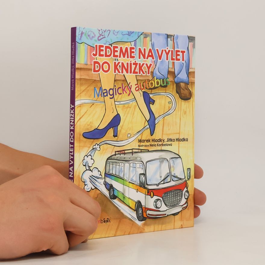 Nela Korbelová Jedeme na výlet do knížky. Magický autobus