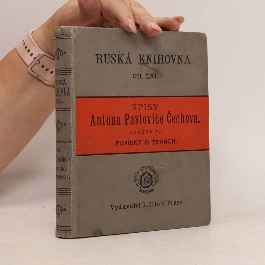 Anton Chekhov Spisy Antona Pavloviče Čechova IV. Povídky o ženách