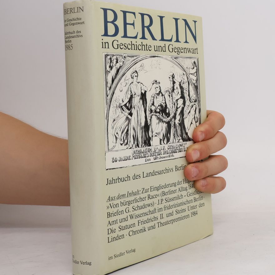 Friedrich II Jahrbuch des Landesarchivs Berlin: Berlin in Geschichte und Gegenwart 1985