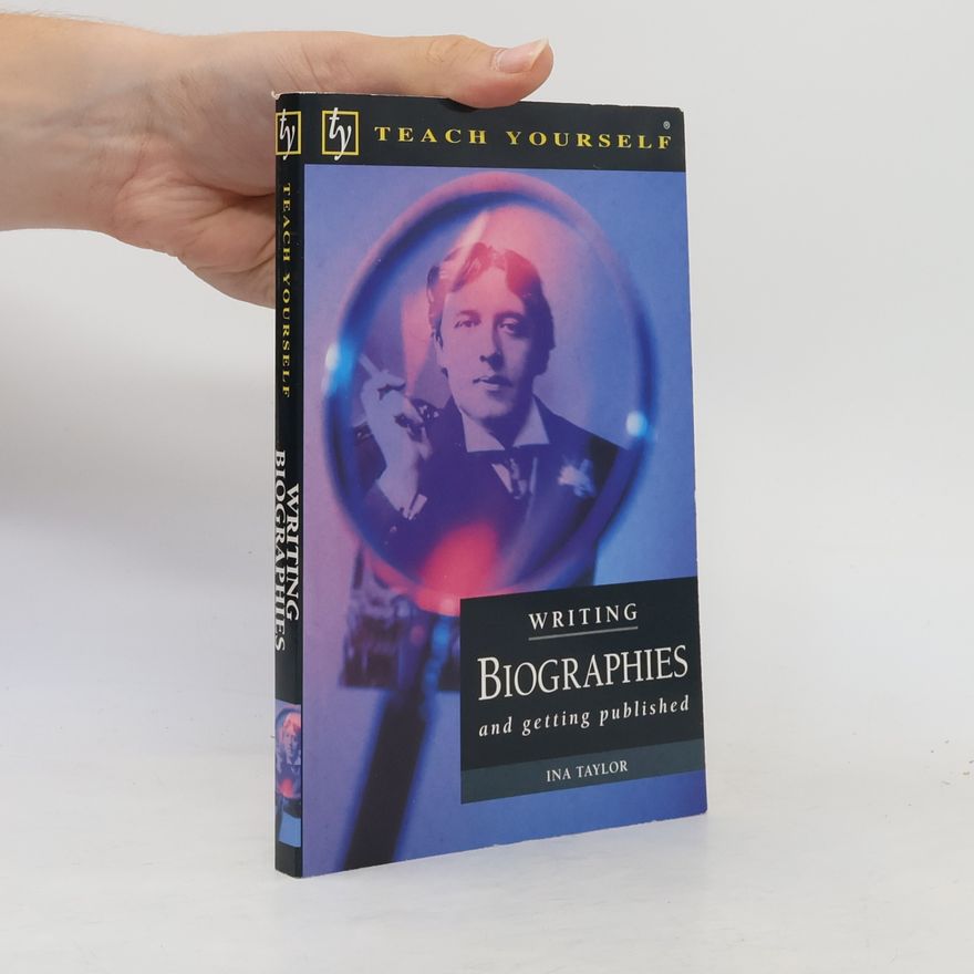 Ina Taylor Teach Yourself: Writing Biographies and Getting Published