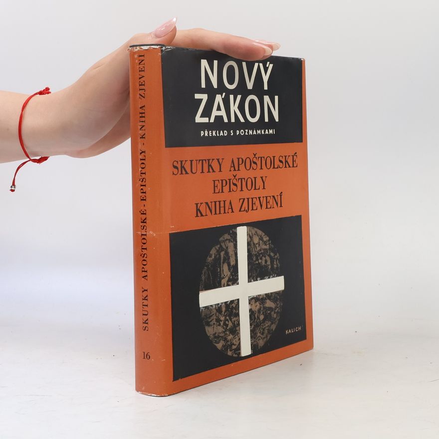 Various authors Nový zákon 16. Překlad s poznámkami. Skutky apoštolské. Epištoly. Kniha zjevení