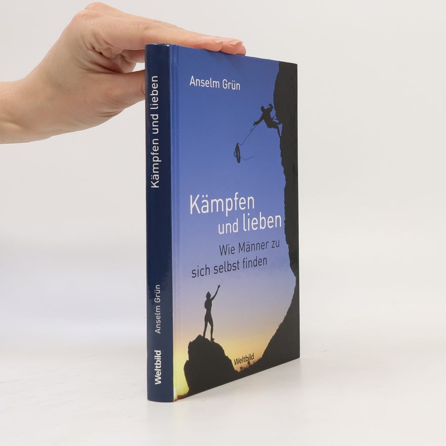 Anselm Grün Kämpfen und lieben