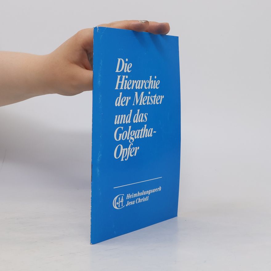 Autorenkollektiv Die Hierarchie der Meister und das Golgatha-Opfer