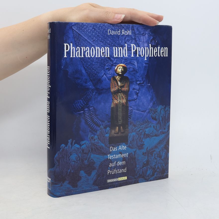 David M. Rohl Pharaonen und Propheten