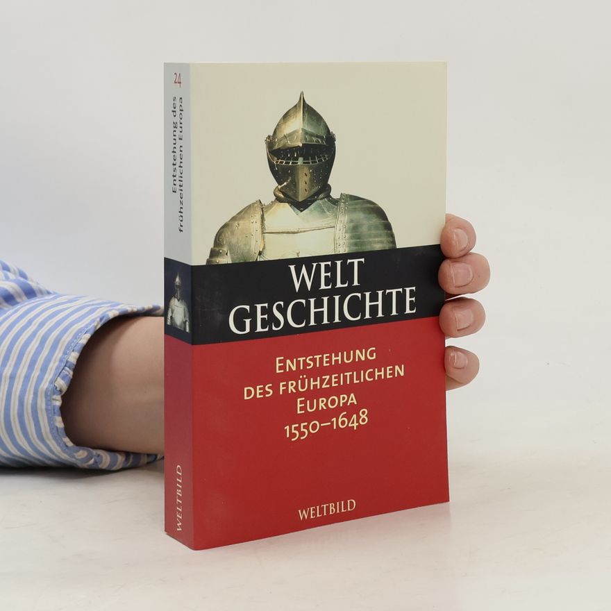 Autorenkollektiv Weltgeschichte 24. Entstehung des Frühzeitlichen Europa 1550-1648