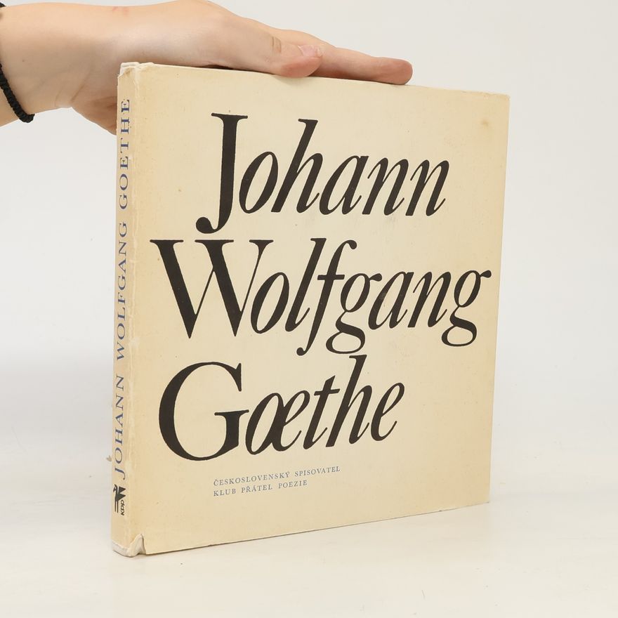 Johann Wolfgang von Goethe Johann Wolfgang Goethe. Výbor z poezie