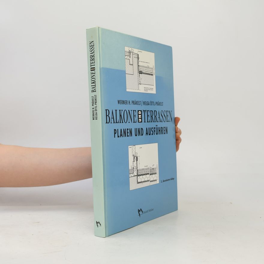 Helga Öttl-Präkelt Balkone und Terrassen - 3. überarbeitete Auflage