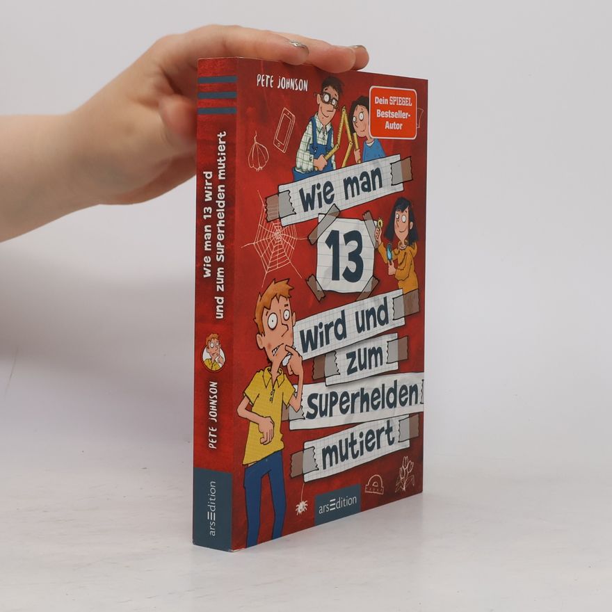Pete Johnson Wie man 13 wird und zum Superhelden mutiert