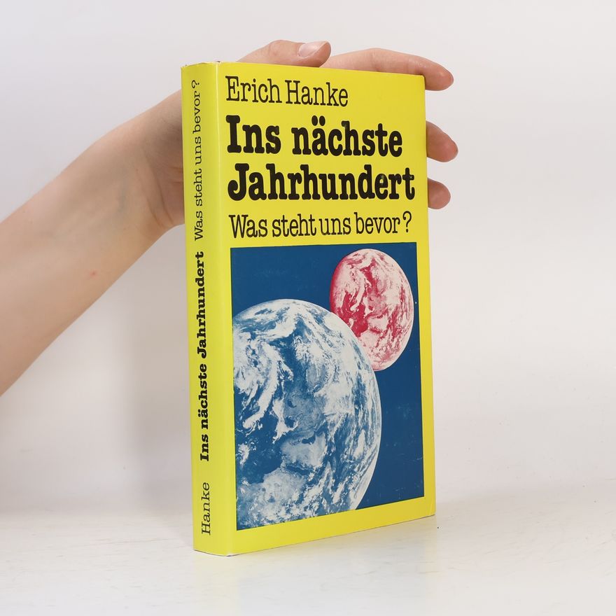 Erich Hanke Ins nächste Jahrhundert. Was steht uns bevor?