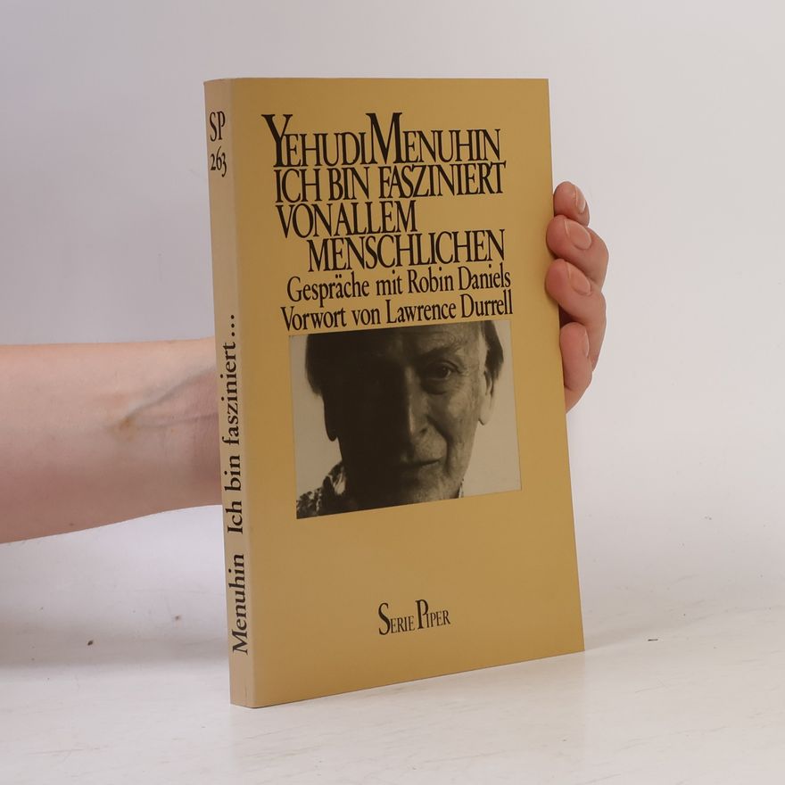 Yehudi Menuhin Ich bin fasziniert von allem Menschlichen