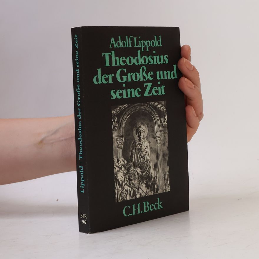 Adolf Lippold Theodosius der Grosse und seine Zeit