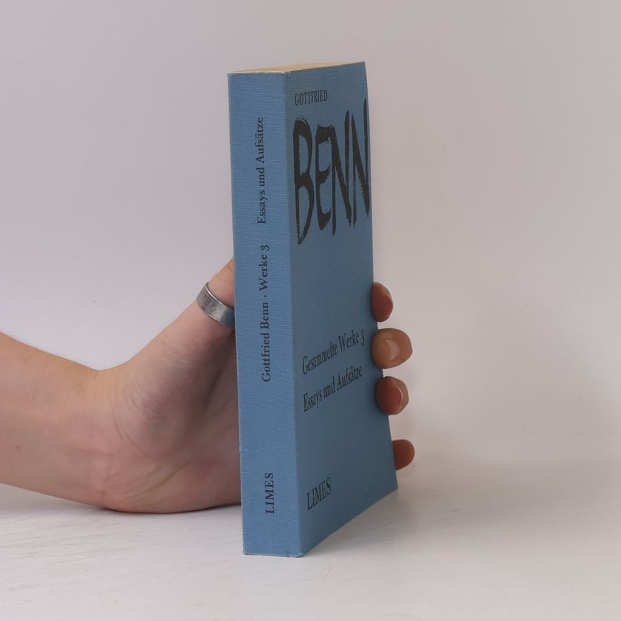 Gottfried Benn Gesammelte Werke 3. Essays und Aufsätze