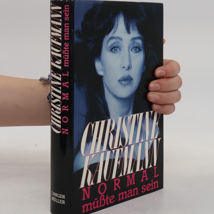 Christine Kaufmann Normal müsste man sein