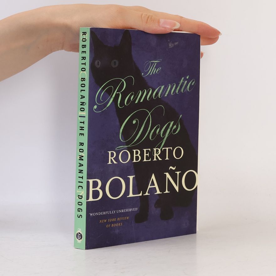 Roberto Bolaño The Romantic Dogs 19801998