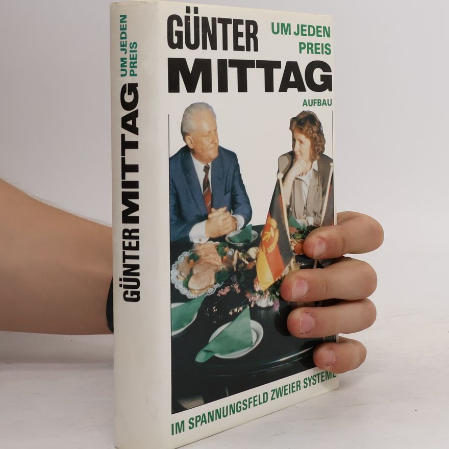 Günter Mittag Um jeden Preis
