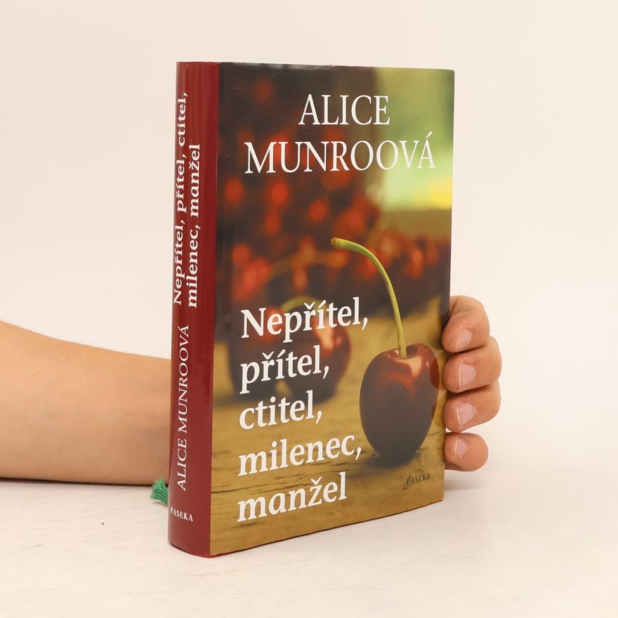 Alice Munro Nepřítel, přítel, ctitel, milenec, manžel