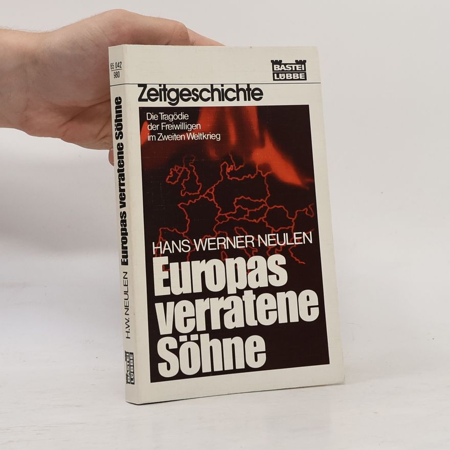 Hans Werner Neulen Europas verratene Söhne